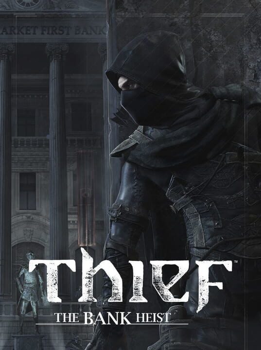 Thief: The Bank Heist